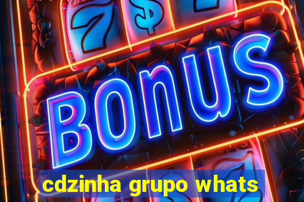 cdzinha grupo whats